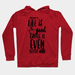 "Adventure in Life is Good Coffee is Even Better" Hoodie